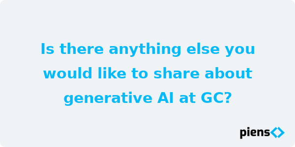Is there anything else you would like to share about generative AI at GC?